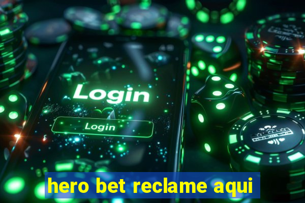 hero bet reclame aqui